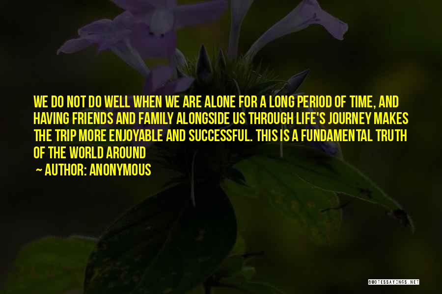Life Family Friends Quotes By Anonymous Life Family Friends Quotes By Anonymous