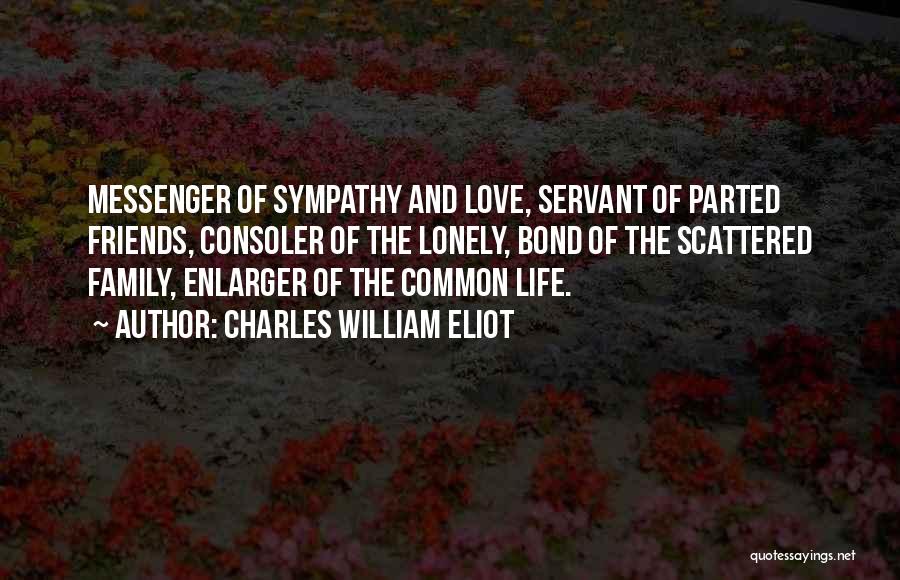 Life Family Friends Quotes By Charles William Eliot