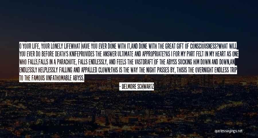 Life Famous Quotes By Delmore Schwartz