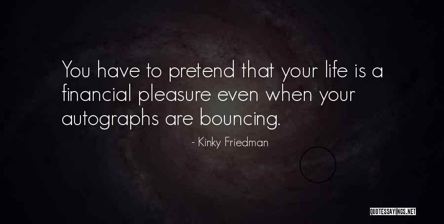 Life Famous Quotes By Kinky Friedman