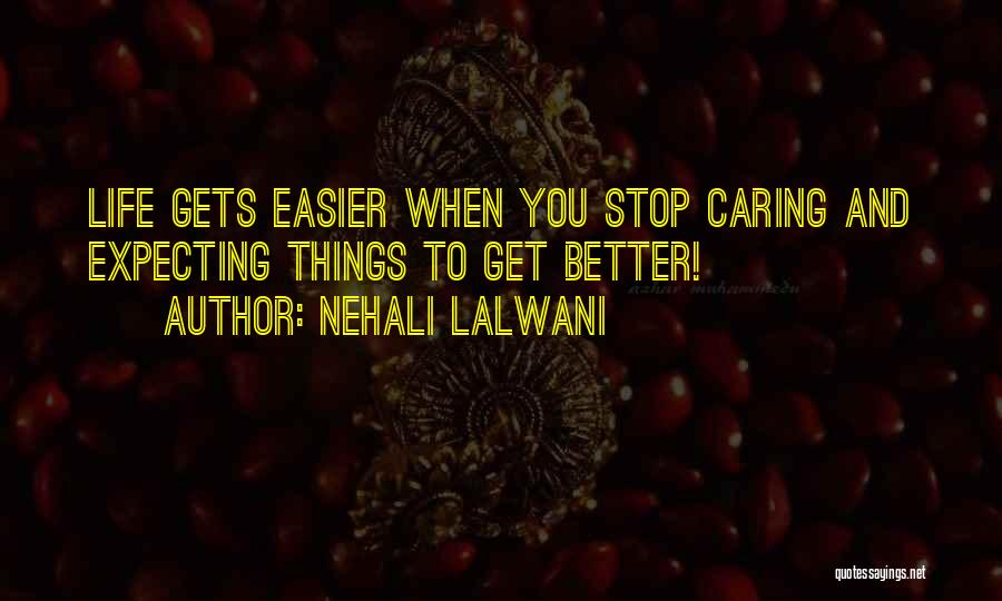 Life Famous Quotes By Nehali Lalwani