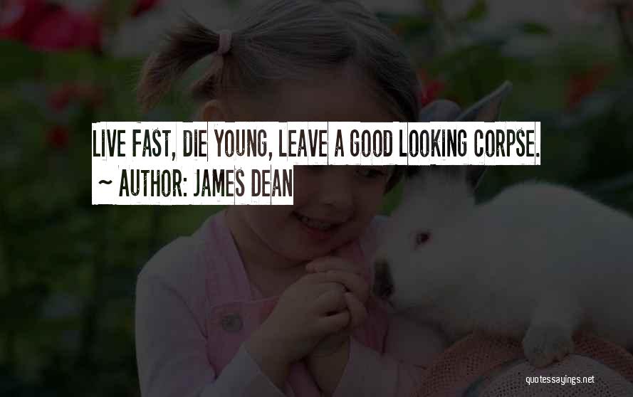 Life Fast Die Young Quotes By James Dean