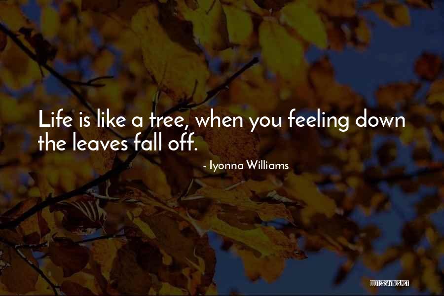 Life Feeling Down Quotes By Iyonna Williams