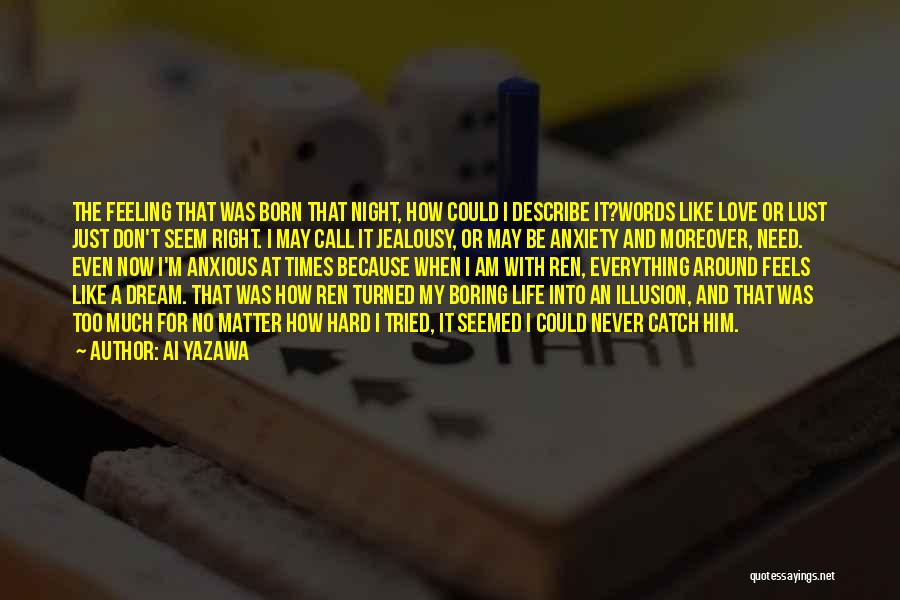 Life Feeling Like A Dream Quotes By Ai Yazawa