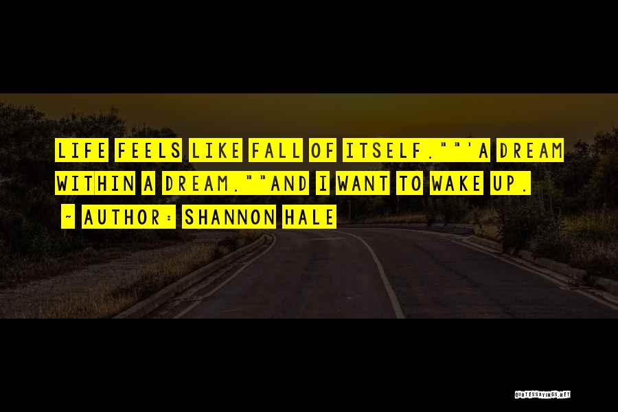 Life Feels Like A Dream Quotes By Shannon Hale