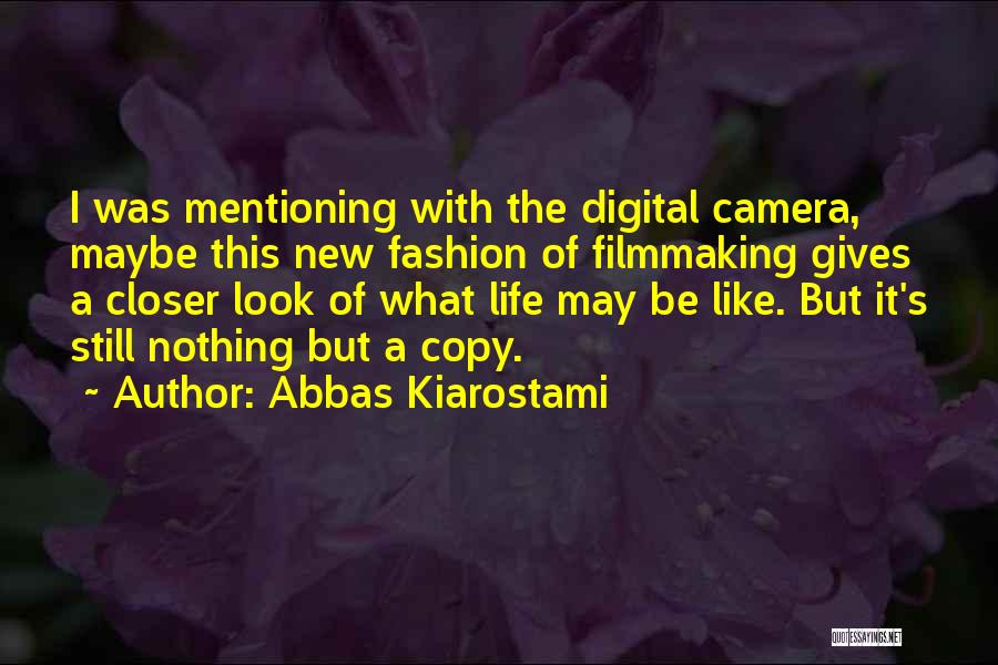 Life Filmmaking Quotes By Abbas Kiarostami