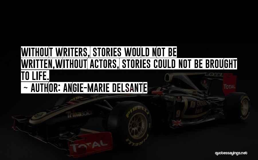 Life Filmmaking Quotes By Angie-Marie Delsante