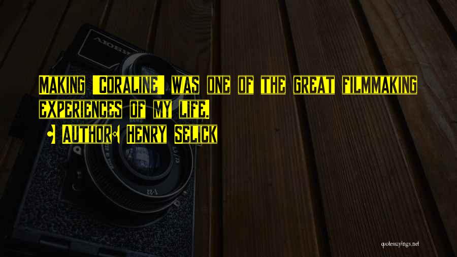 Life Filmmaking Quotes By Henry Selick