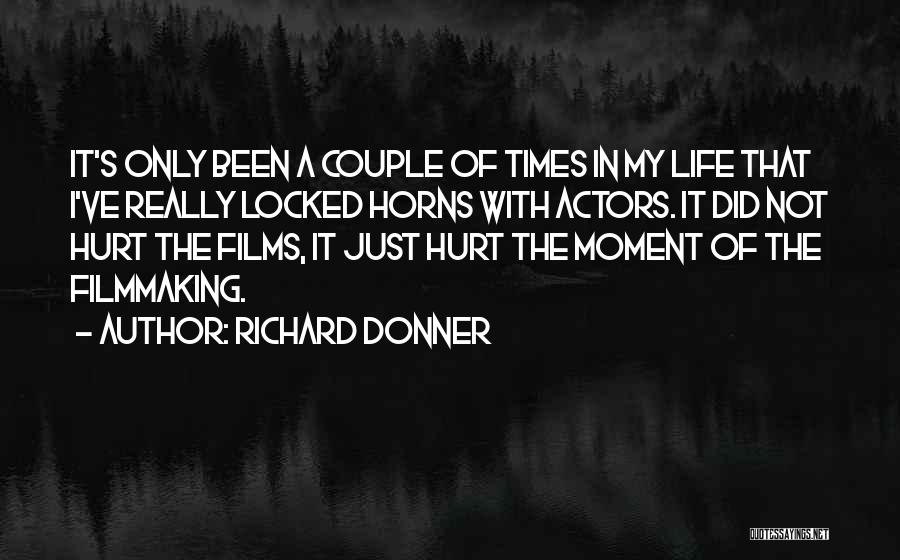 Life Filmmaking Quotes By Richard Donner