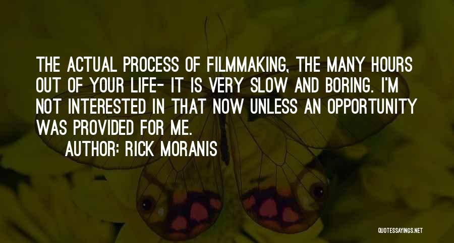 Life Filmmaking Quotes By Rick Moranis