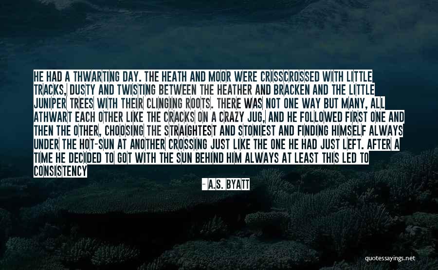 Life Finding A Way Quotes By A.S. Byatt Life Finding A Way Quotes By A.S. Byatt
