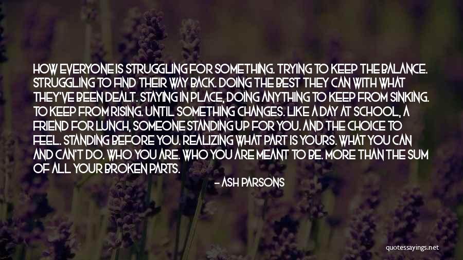 Life Finding A Way Quotes By Ash Parsons Life Finding A Way Quotes By Ash Parsons