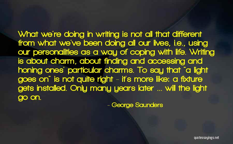 Life Finding A Way Quotes By George Saunders Life Finding A Way Quotes By George Saunders