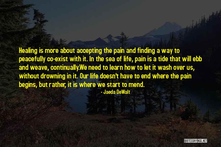 Life Finding A Way Quotes By Jaeda DeWalt Life Finding A Way Quotes By Jaeda DeWalt