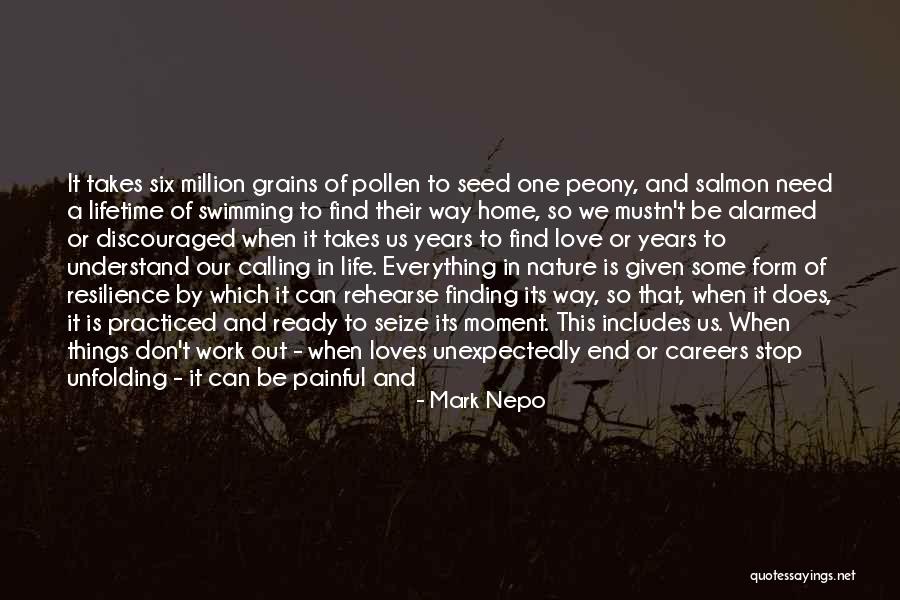 Life Finding A Way Quotes By Mark Nepo Life Finding A Way Quotes By Mark Nepo