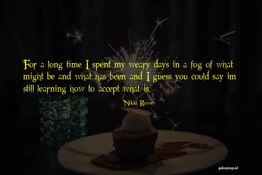 Life Finding A Way Quotes By Nikki Rowe Life Finding A Way Quotes By Nikki Rowe
