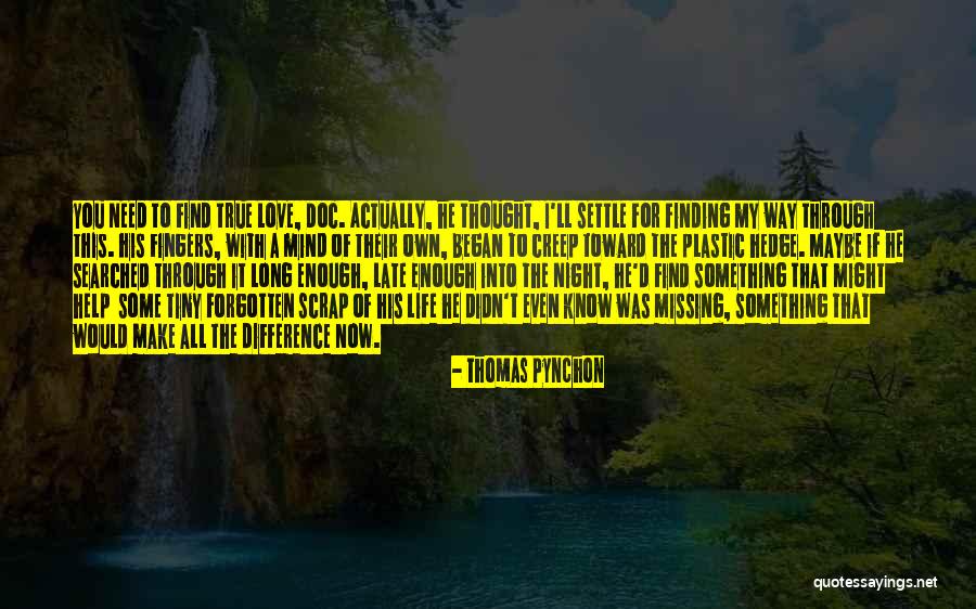 Life Finding A Way Quotes By Thomas Pynchon Life Finding A Way Quotes By Thomas Pynchon
