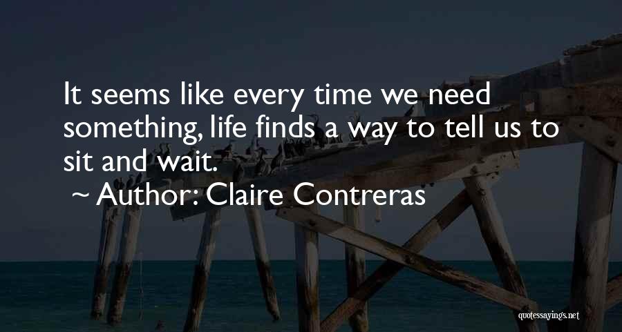 Life Finds A Way Quotes By Claire Contreras