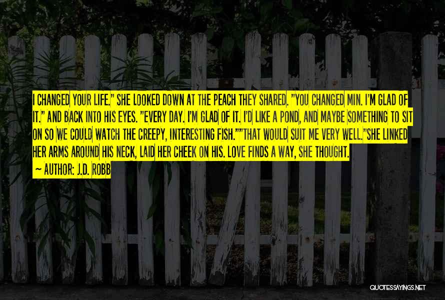 Life Finds A Way Quotes By J.D. Robb