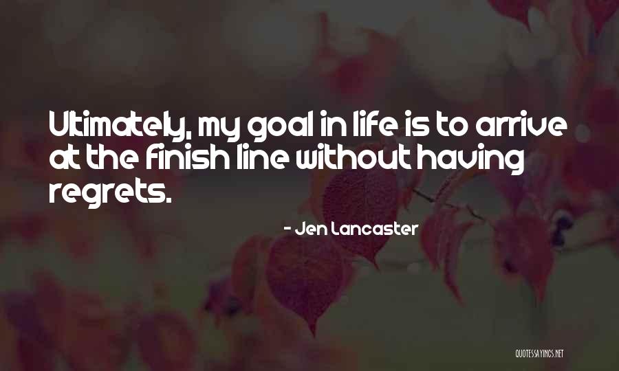 Life Finish Line Quotes By Jen Lancaster Life Finish Line Quotes By Jen Lancaster