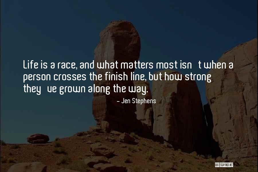 Life Finish Line Quotes By Jen Stephens Life Finish Line Quotes By Jen Stephens