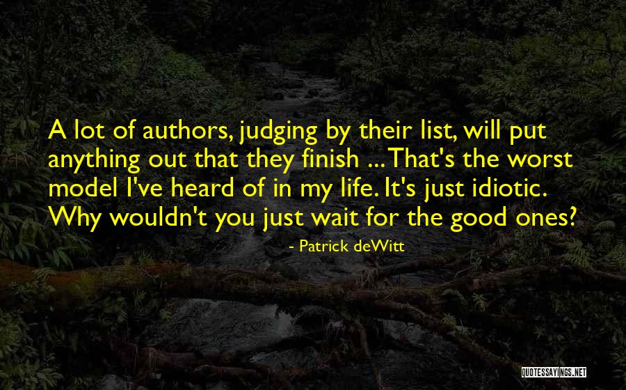 Life Finish Quotes By Patrick DeWitt Life Finish Quotes By Patrick DeWitt