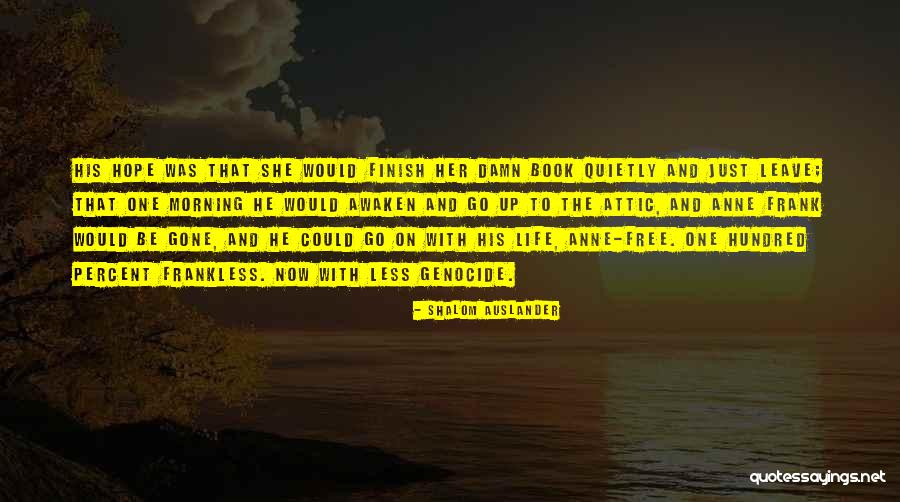 Life Finish Quotes By Shalom Auslander Life Finish Quotes By Shalom Auslander