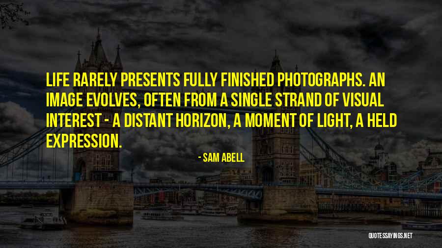 Life Finished Quotes By Sam Abell Life Finished Quotes By Sam Abell
