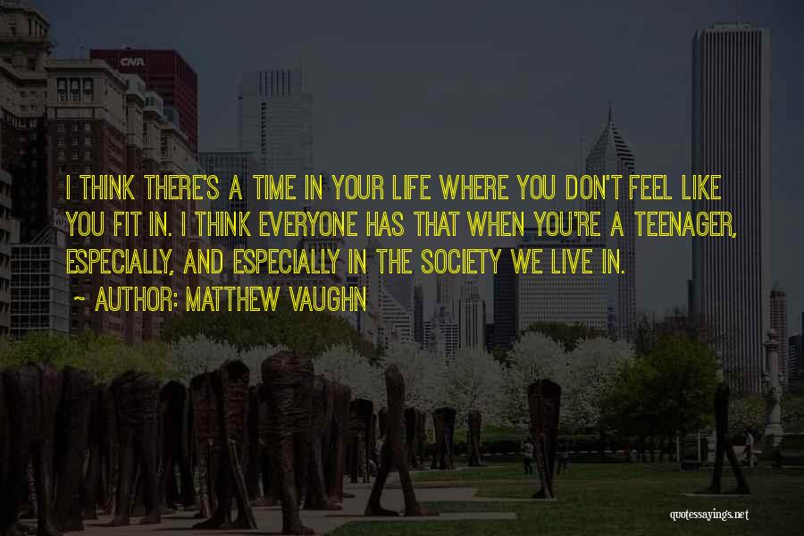 Life Fit Quotes By Matthew Vaughn