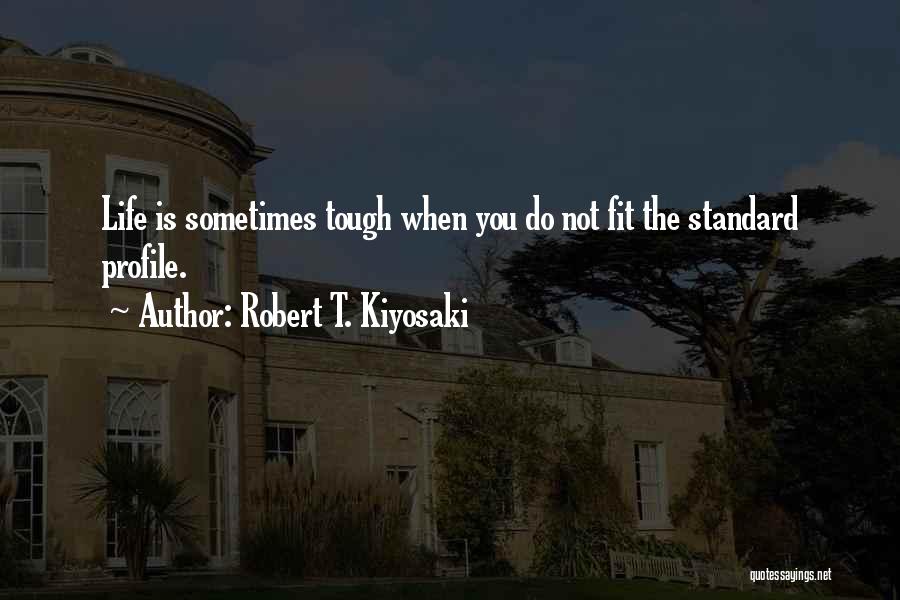 Life Fit Quotes By Robert T. Kiyosaki