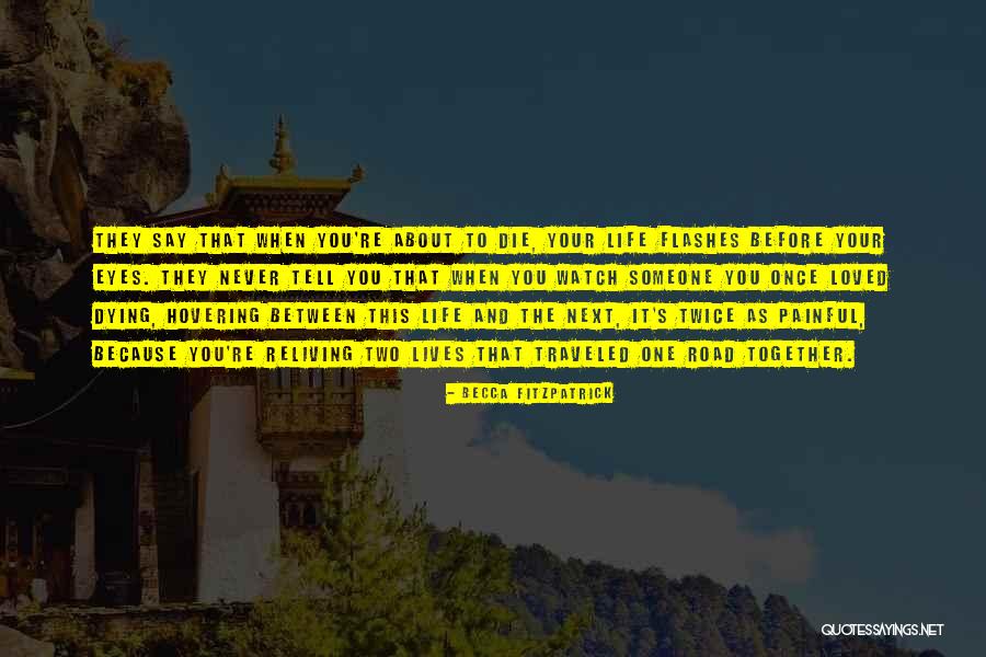 Life Flashes Before Your Eyes Quotes By Becca Fitzpatrick Life Flashes Before Your Eyes Quotes By Becca Fitzpatrick