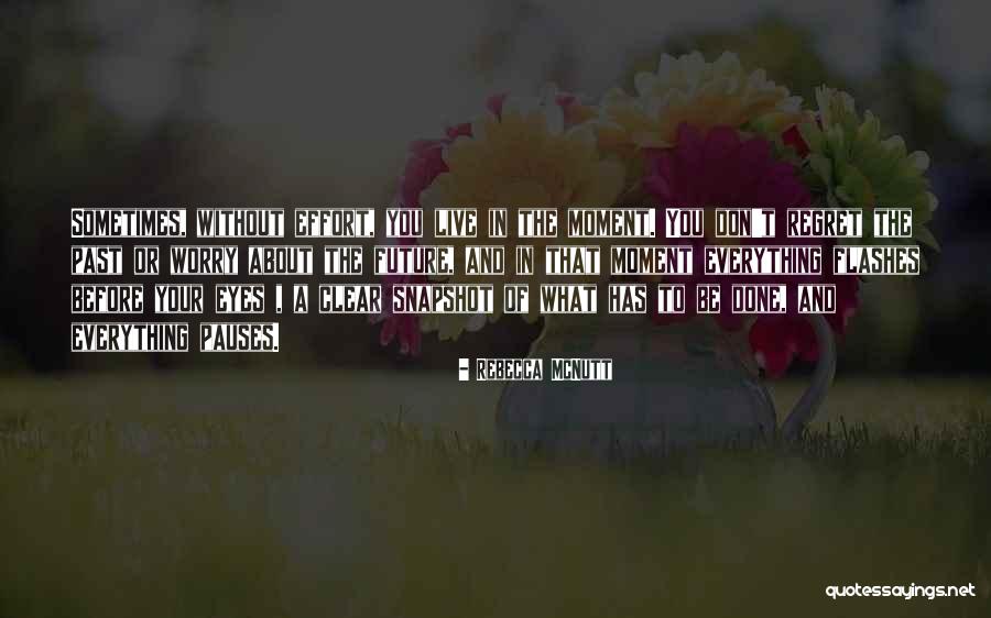 Life Flashes Before Your Eyes Quotes By Rebecca McNutt Life Flashes Before Your Eyes Quotes By Rebecca McNutt