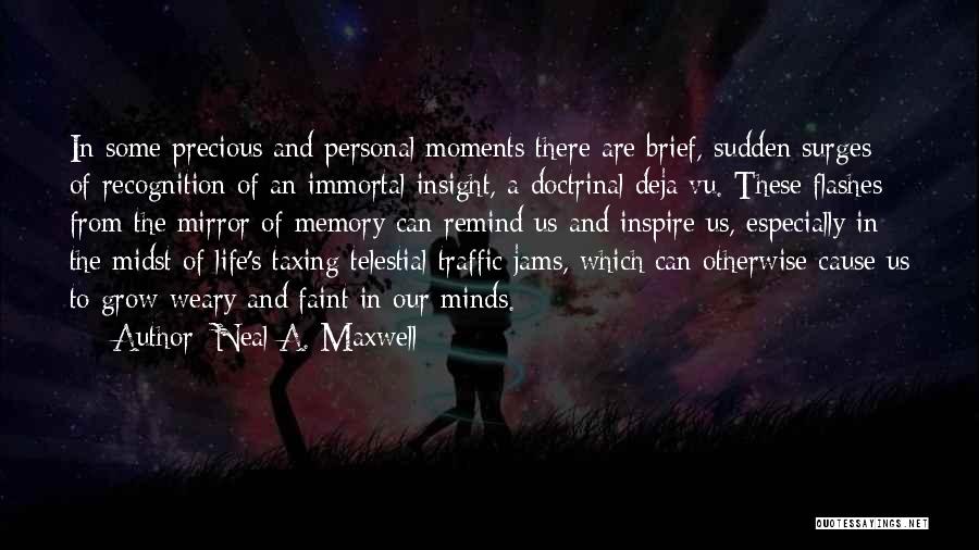 Life Flashes Quotes By Neal A. Maxwell
