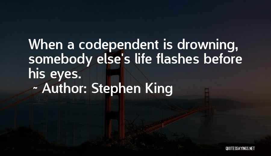 Life Flashes Quotes By Stephen King