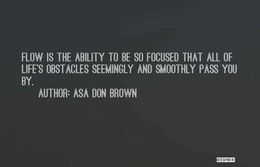 Life Flow Quotes By Asa Don Brown