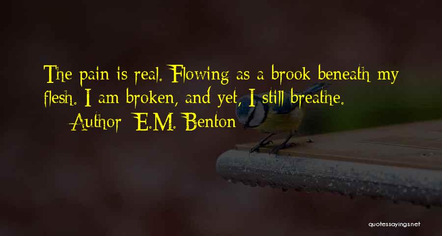 Life Flowing Quotes By E.M. Benton