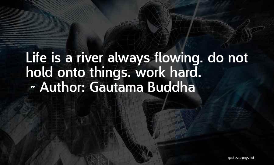 Life Flowing Quotes By Gautama Buddha