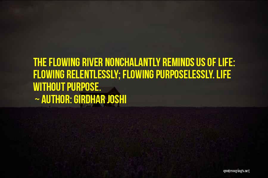 Life Flowing Quotes By Girdhar Joshi