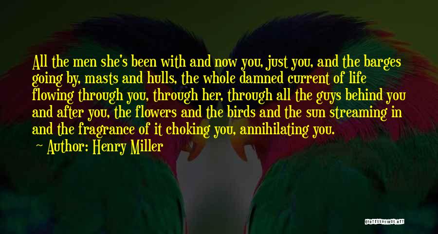Life Flowing Quotes By Henry Miller