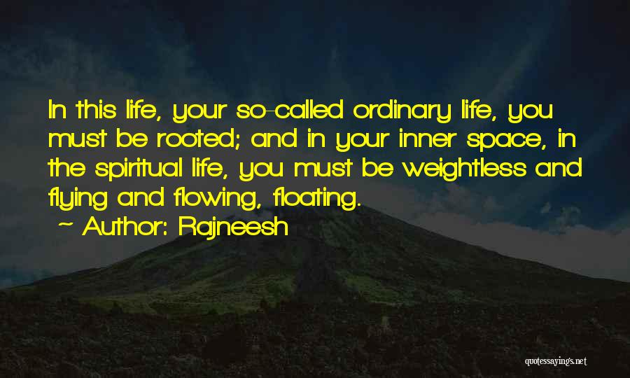 Life Flowing Quotes By Rajneesh