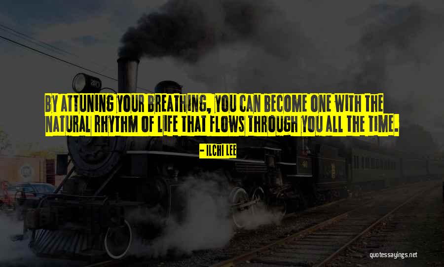 Life Flows Quotes By Ilchi Lee Life Flows Quotes By Ilchi Lee