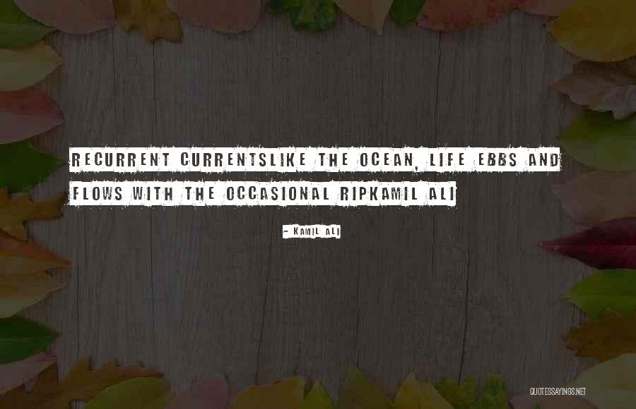 Life Flows Quotes By Kamil Ali Life Flows Quotes By Kamil Ali