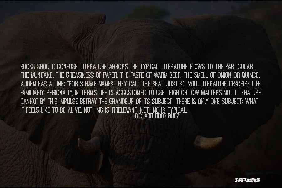 Life Flows Quotes By Richard Rodriguez Life Flows Quotes By Richard Rodriguez
