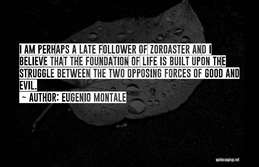 Life Follower Quotes By Eugenio Montale