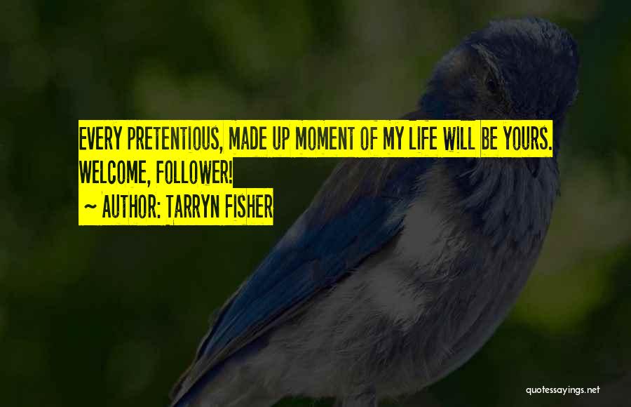 Life Follower Quotes By Tarryn Fisher