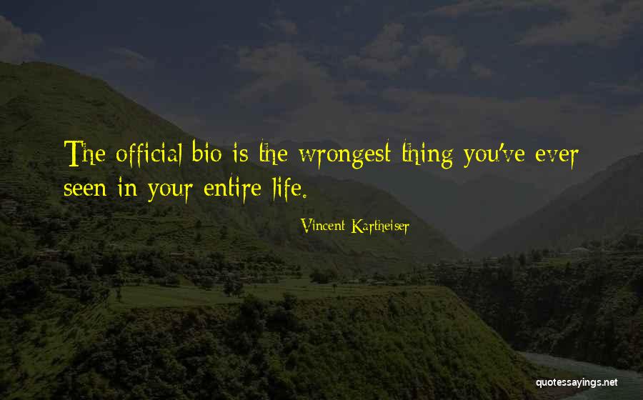 Life For Bios Quotes By Vincent Kartheiser