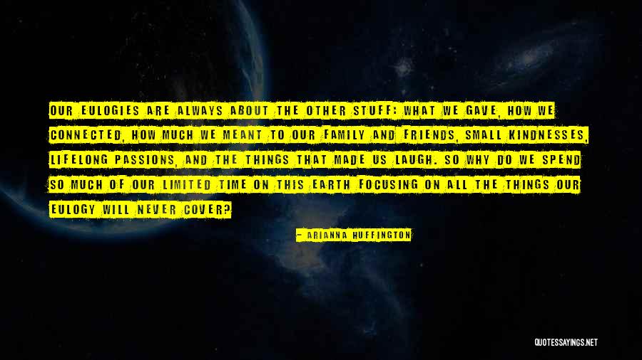 Life For Eulogy Quotes By Arianna Huffington Life For Eulogy Quotes By Arianna Huffington