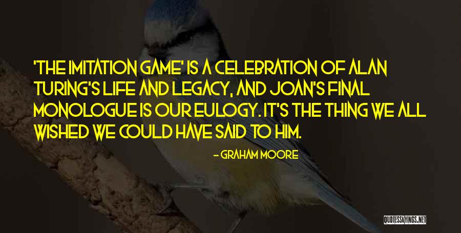 Life For Eulogy Quotes By Graham Moore Life For Eulogy Quotes By Graham Moore