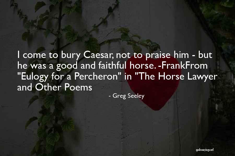 Life For Eulogy Quotes By Greg Seeley Life For Eulogy Quotes By Greg Seeley