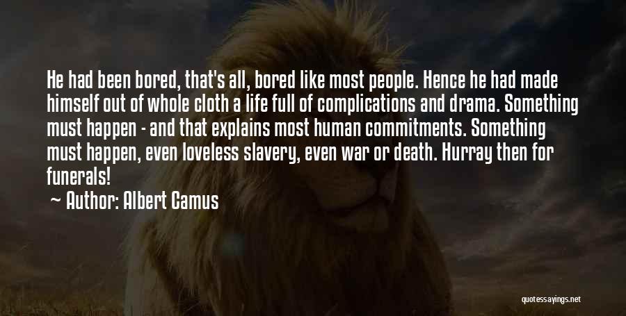 Life For Funerals Quotes By Albert Camus